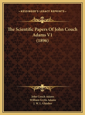 The Scientific Papers Of John Couch Adams V1 (1... 116980943X Book Cover