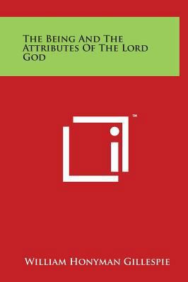 The Being And The Attributes Of The Lord God 1497908620 Book Cover