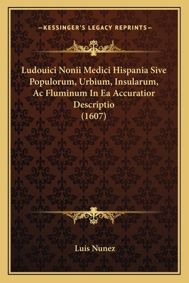 Ludouici Nonii Medici Hispania Sive Populorum, ... [Latin] 1167007344 Book Cover