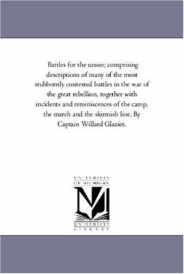 Battles For the Union; Comprising Descriptions ... 1425544908 Book Cover