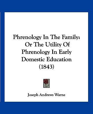 Phrenology In The Family: Or The Utility Of Phr... 1120674255 Book Cover