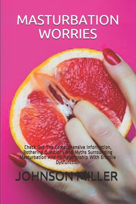 Masturbation Worries: Check Out The Comprehensi...            Book Cover