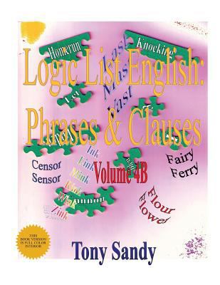 Logic List English: Phrases & Clauses: Vol. 4B 1615002073 Book Cover
