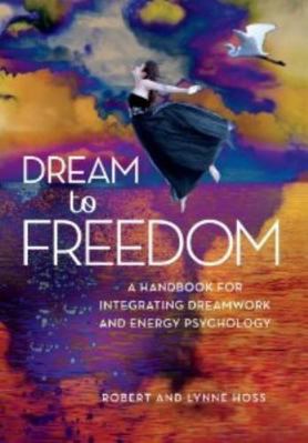 Dream to Freedom: A Handbook for Integrating Dr... 1604152001 Book Cover