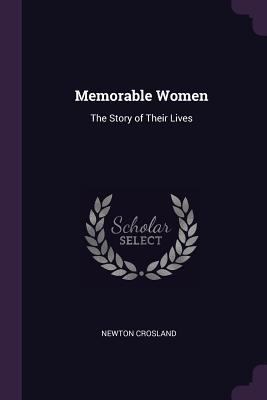 Memorable Women: The Story of Their Lives 1377695603 Book Cover