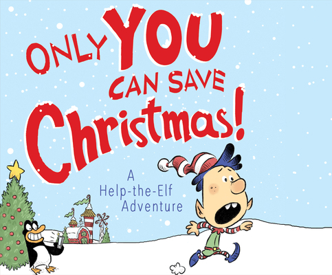 Only You Can Save Christmas!: A Help-The-Elf Ad... 1520091885 Book Cover