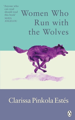Women Who Run With The Wolves: Contacting the P... 1846046947 Book Cover