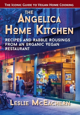 The Angelica Home Kitchen: Recipes and Rabble R... 1635618622 Book Cover
