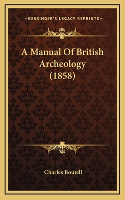 A Manual of British Archeology (1858) 1164799363 Book Cover
