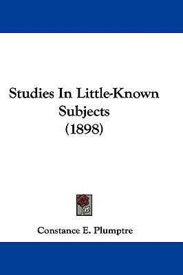 Studies In Little-Known Subjects (1898) 1437412688 Book Cover