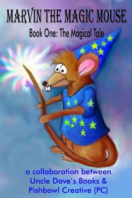 Marvin the Magic Mouse: the magical tale 1518810969 Book Cover