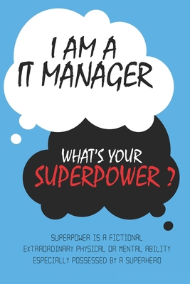 IT Manager : I am an IT Manager, What's Your Superpower ? Unique customized Journal Gift for IT Manager  - Blue Journal , Thoughtful Cool Present for ... Lined Blank Notebook for IT Manager