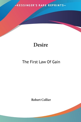Desire: The First Law Of Gain 116156411X Book Cover
