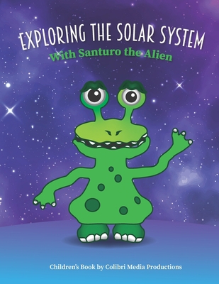 Exploring the Solar System With Santuro the Alien Book Cover