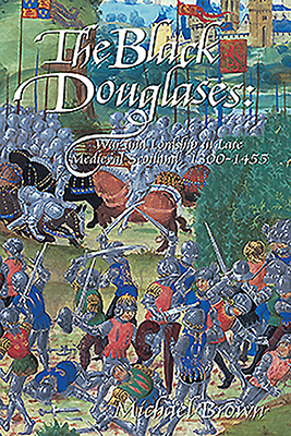 The Black Douglases: War and Lordship in Late M... 1910900419 Book Cover