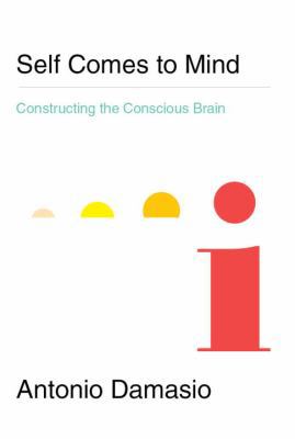 Self Comes to Mind: Constructing the Conscious ... 0307378756 Book Cover