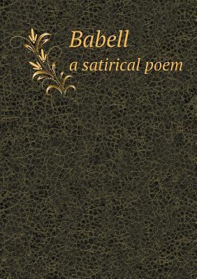 Babell a satirical poem 5518723342 Book Cover