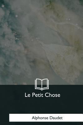 Le Petit Chose [French] 1979858152 Book Cover