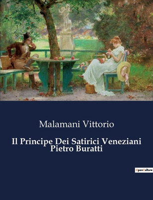 Il Principe Dei Satirici Veneziani Pietro Buratti [Italian] B0CFZPF6BB Book Cover