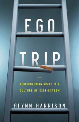 Ego Trip: Rediscovering Grace in a Culture of S... 0310516544 Book Cover