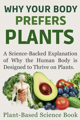Plant Diet Book: Why Your Body Prefers Plants B0CY227LB6 Book Cover