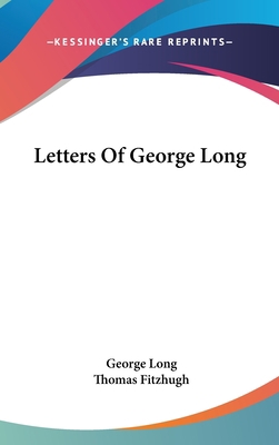 Letters of George Long 1161614761 Book Cover