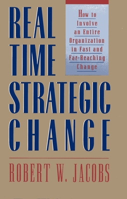 Real Time Strategic Change: How to Involve an E... 1576750302 Book Cover