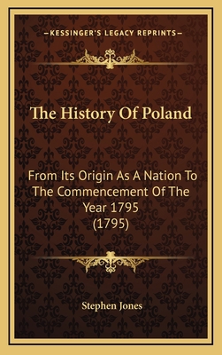 The History Of Poland: From Its Origin As A Nat... 1165241285 Book Cover