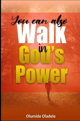 You Can Also Walk in God's Power B087FJ9GXD Book Cover