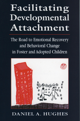 Facilitating Developmental Attachment: The Road... 0765700387 Book Cover