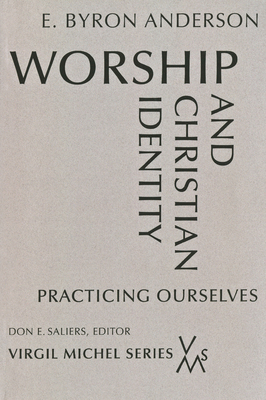 Worship and Christian Identity: Practicing Ours... 0814661920 Book Cover