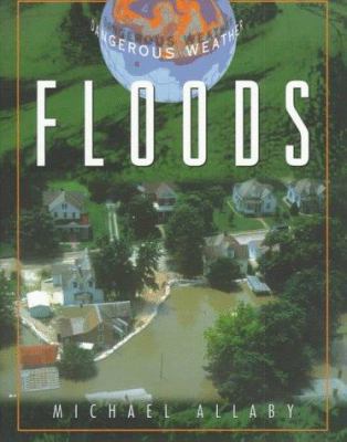 Floods (Facts on File Dangerous Weather Series) 0816035202 Book Cover