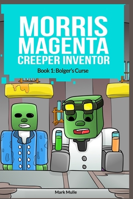 Morris Magenta: Creeper Inventor Book 1: Bolger... B0FVGCD2V5 Book Cover