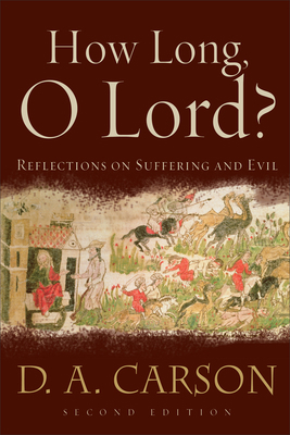 How Long, O Lord?: Reflections on Suffering and... 0801031257 Book Cover