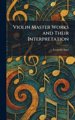 Violin Master Works and Their Interpretation 1026069335 Book Cover