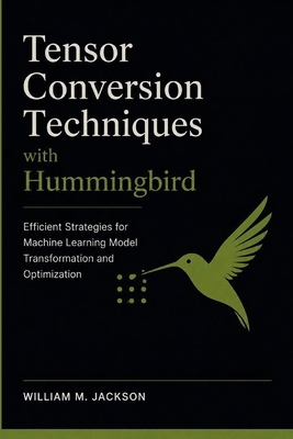 Tensor Conversion Techniques with Hummingbird: ... B0H7XF52H7 Book Cover