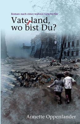 Vaterland, wo bist Du?: Roman nach einer wahren... [German] 394810011X Book Cover