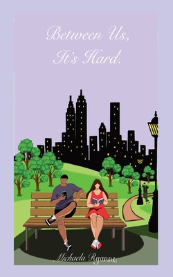 Between Us, It's Hard 1087929695 Book Cover