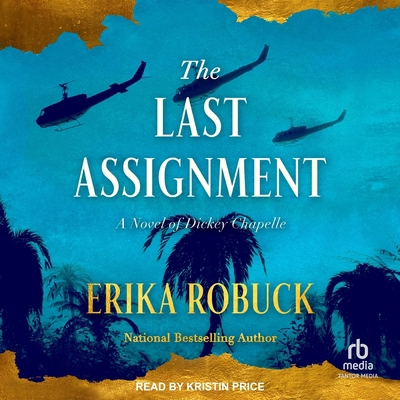 The Last Assignment: A Novel of Dickey Chapelle B0FGMV2QN5 Book Cover