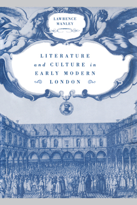 Literature and Culture in Early Modern London 0521461618 Book Cover