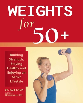 Weights for 50+: Building Strength, Staying Hea... 1569755116 Book Cover