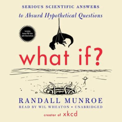 What If? Lib/E: Serious Scientific Answers to A... 1483030180 Book Cover