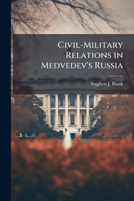 Civil-Military Relations in Medvedev's Russia 1025104803 Book Cover