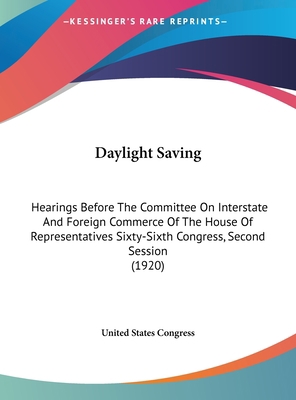 Daylight Saving: Hearings Before The Committee ... 1161858458 Book Cover