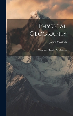 Physical Geography: Geography Taught As a Science 1021123048 Book Cover