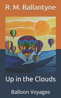 Up in the Clouds: Balloon Voyages B08WZCD3DT Book Cover