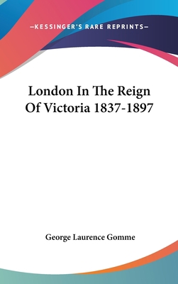 London In The Reign Of Victoria 1837-1897 0548189021 Book Cover