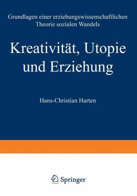 Kreativität, Utopie Und Erziehung: Grundlagen E... [German] 3531129465 Book Cover