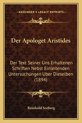 Der Apologet Aristides: Der Text Seiner Uns Erh... [German] 1167418476 Book Cover