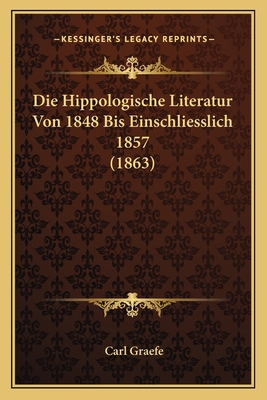Die Hippologische Literatur Von 1848 Bis Einsch... [German] 1166747247 Book Cover